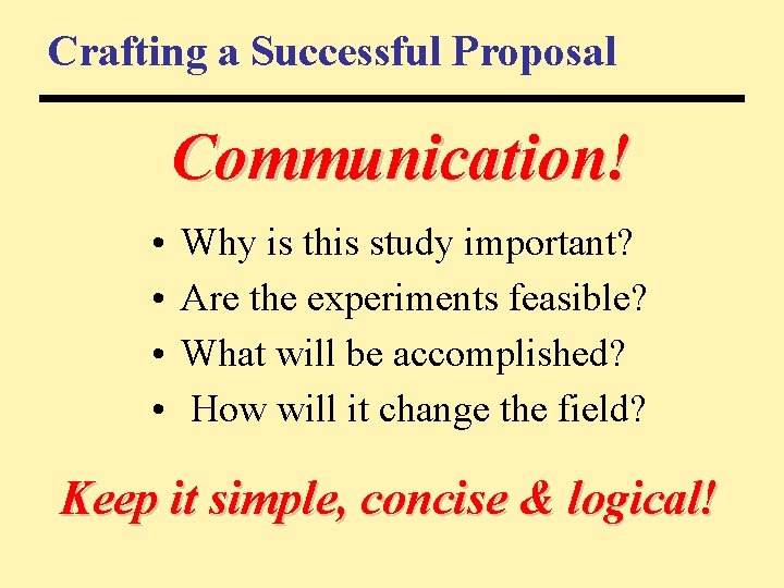 Crafting a Successful Proposal Communication! • • Why is this study important? Are the