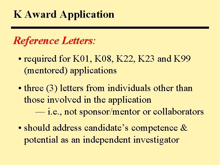 K Award Application Reference Letters: • required for K 01, K 08, K 22,