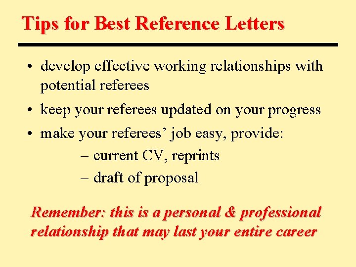 Tips for Best Reference Letters • develop effective working relationships with potential referees •
