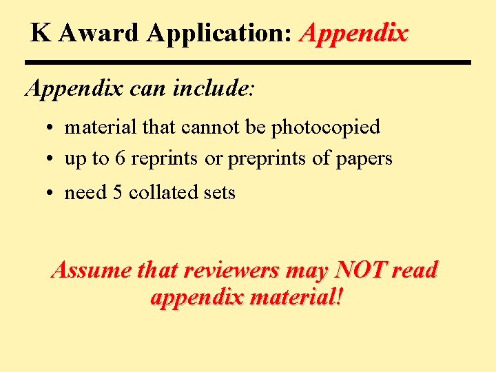 K Award Application: Appendix can include: • material that cannot be photocopied • up