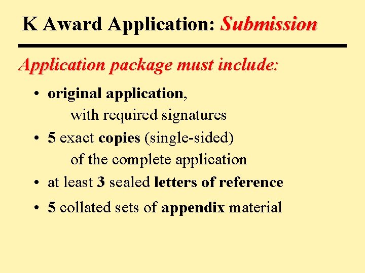 K Award Application: Submission Application package must include: • original application, with required signatures