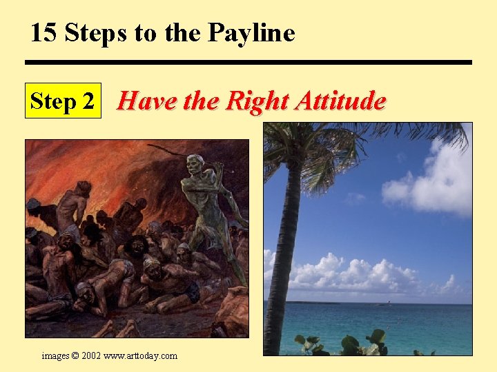 15 Steps to the Payline Step 2 Have the Right Attitude images © 2002