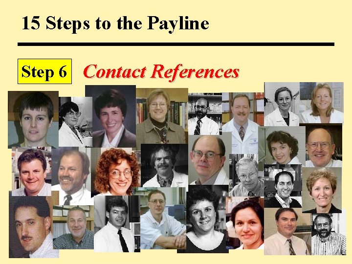 15 Steps to the Payline Step 6 Contact References 