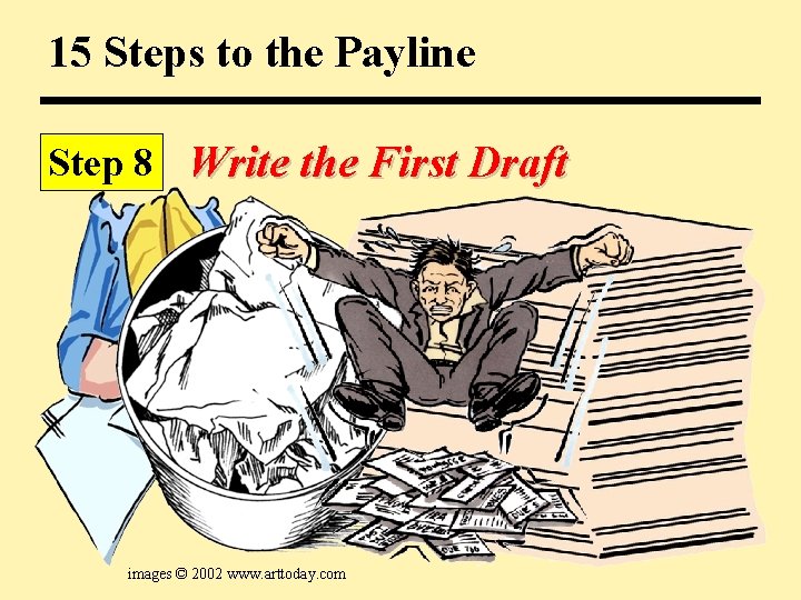 15 Steps to the Payline Step 8 Write the First Draft images © 2002