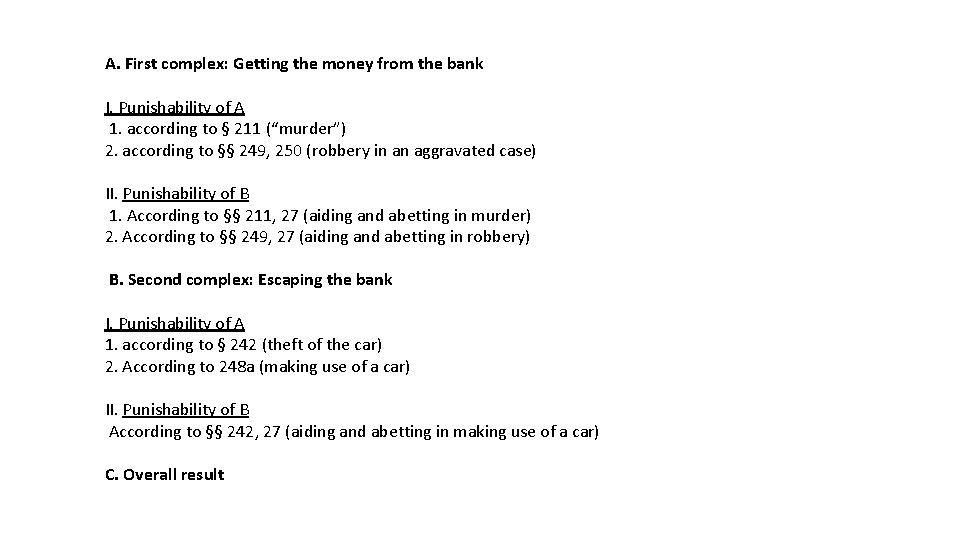 A. First complex: Getting the money from the bank I. Punishability of A 1. A. First complex: Getting the money from the bank I. Punishability of A 1.