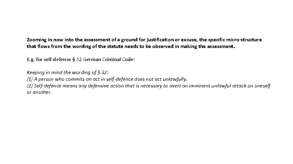 Zooming in now into the assessment of a ground for justification or excuse, the Zooming in now into the assessment of a ground for justification or excuse, the