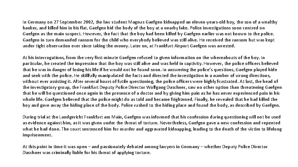 In Germany on 27 September 2002, the law student Magnus Gaefgen kidnapped an eleven-years-old In Germany on 27 September 2002, the law student Magnus Gaefgen kidnapped an eleven-years-old