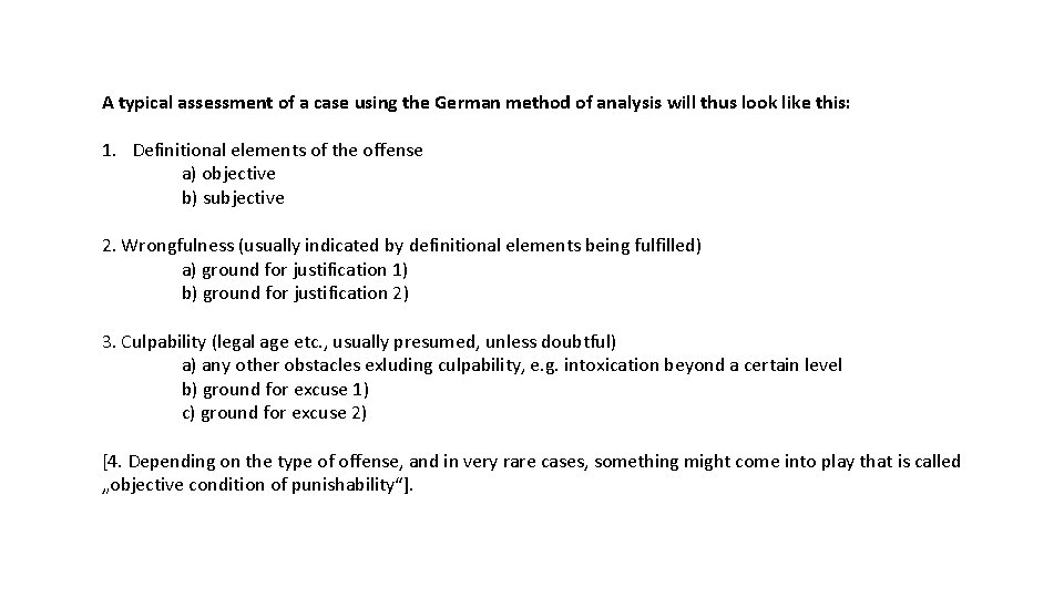 A typical assessment of a case using the German method of analysis will thus A typical assessment of a case using the German method of analysis will thus