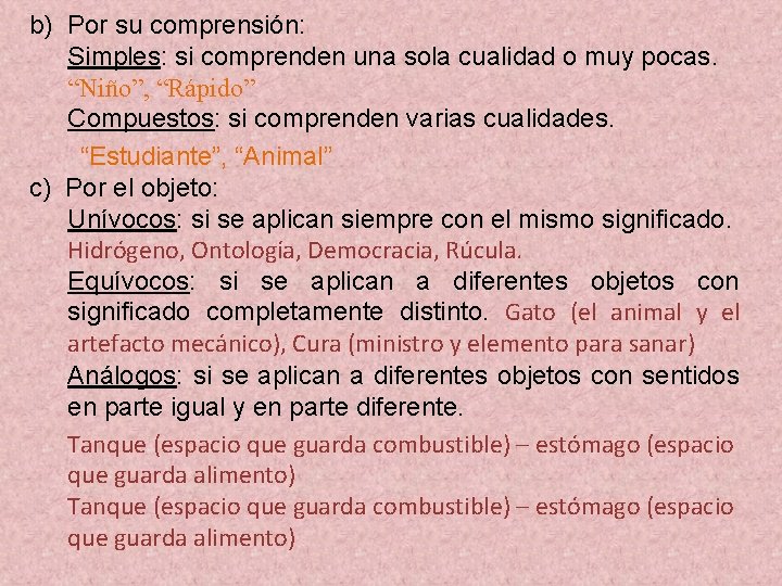 b) Por su comprensión: Simples: si comprenden una sola cualidad o muy pocas. “Niño”,