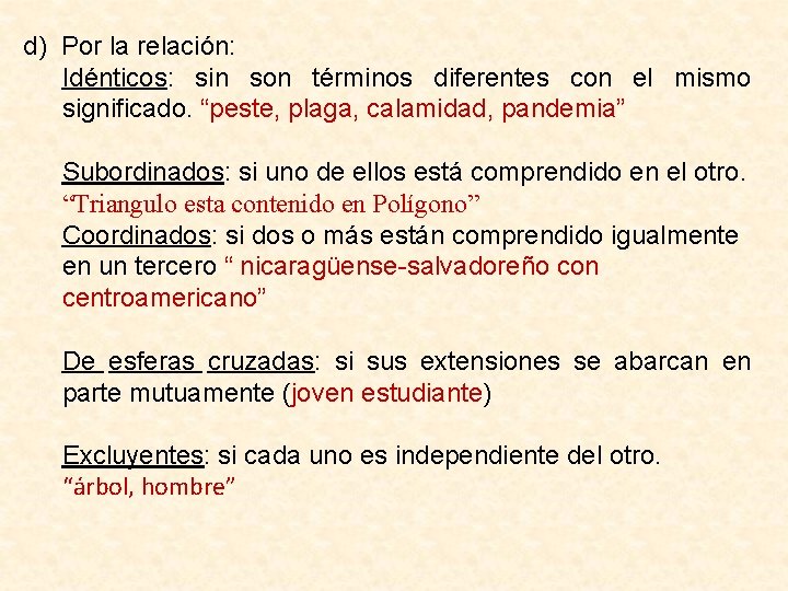 d) Por la relación: Idénticos: sin son términos diferentes con el mismo significado. “peste,