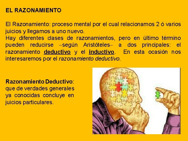 EL RAZONAMIENTO El Razonamiento: proceso mental por el cual relacionamos 2 ó varios juicios