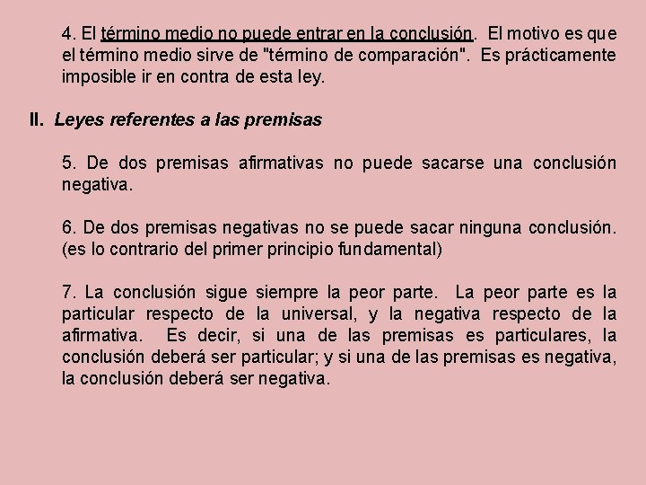 4. El término medio no puede entrar en la conclusión. El motivo es que