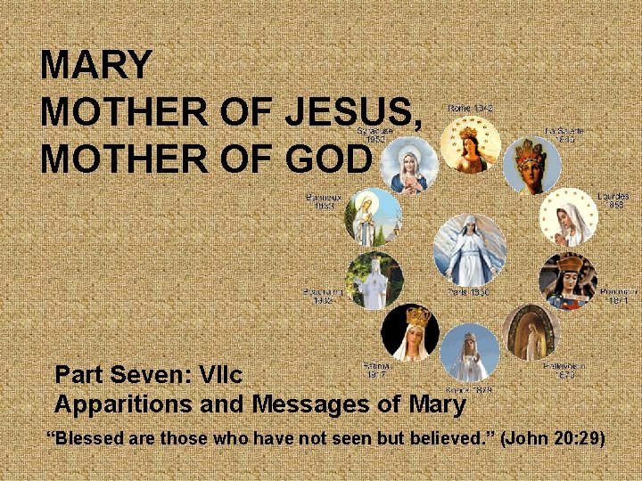 MARY MOTHER OF JESUS, MOTHER OF GOD Part Seven: VIIc Apparitions and Messages of