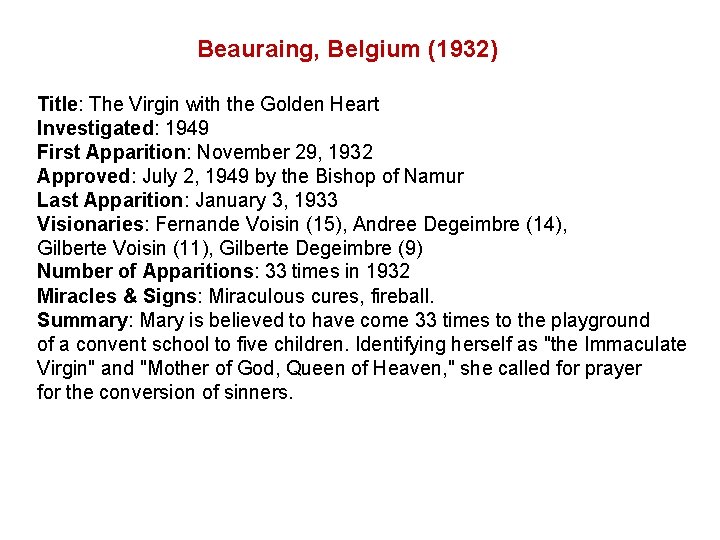Beauraing, Belgium (1932) Title: The Virgin with the Golden Heart Investigated: 1949 First Apparition: