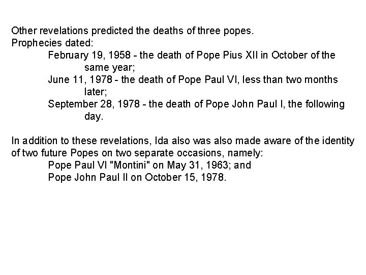 Other revelations predicted the deaths of three popes. Prophecies dated: February 19, 1958 -