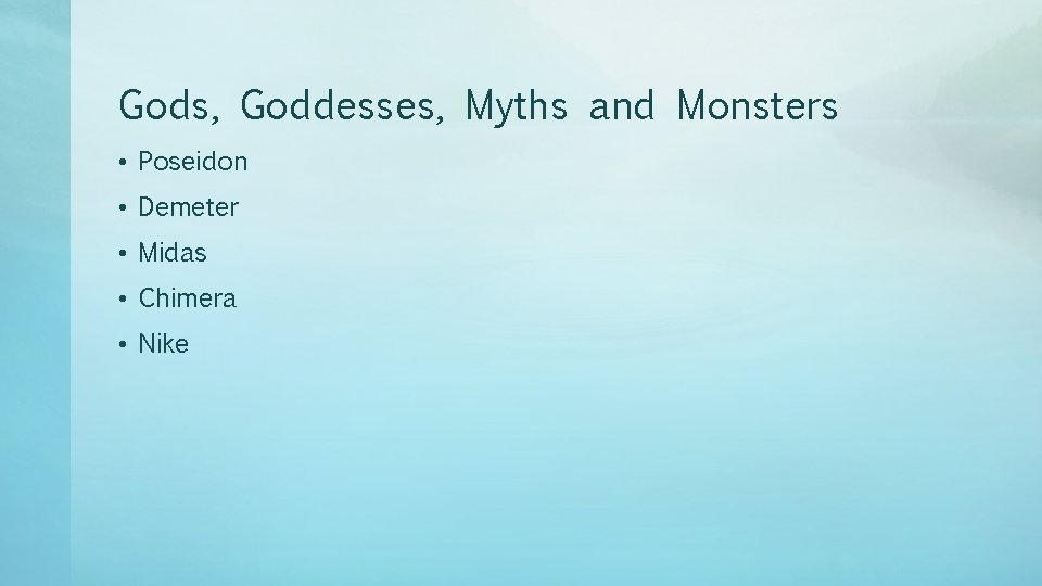 Gods, Goddesses, Myths and Monsters • Poseidon • Demeter • Midas • Chimera •