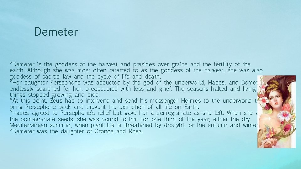 Demeter *Demeter is the goddess of the harvest and presides over grains and the
