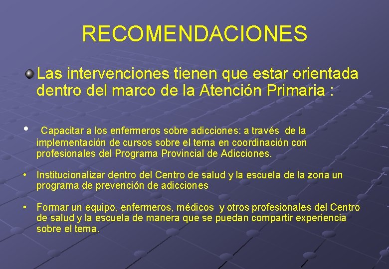 RECOMENDACIONES Las intervenciones tienen que estar orientada dentro del marco de la Atención Primaria