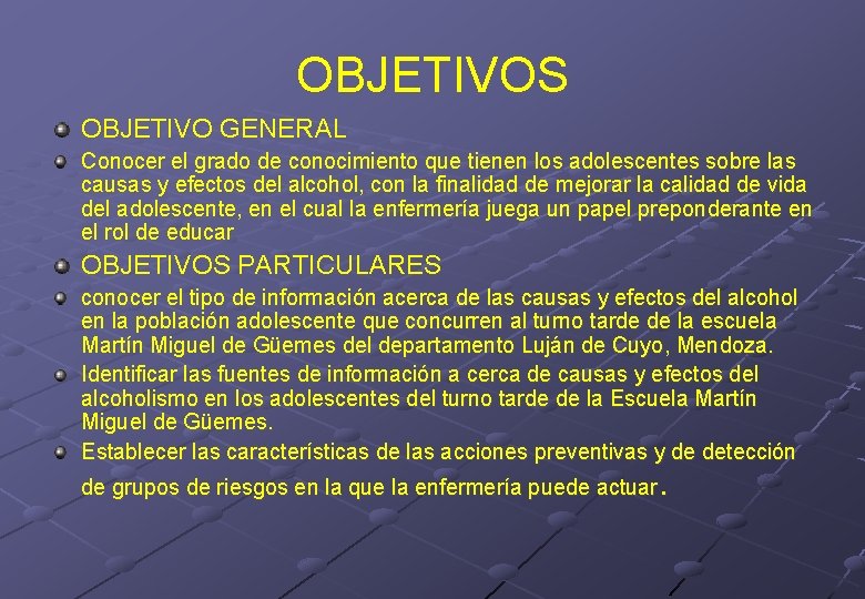 OBJETIVOS OBJETIVO GENERAL Conocer el grado de conocimiento que tienen los adolescentes sobre las