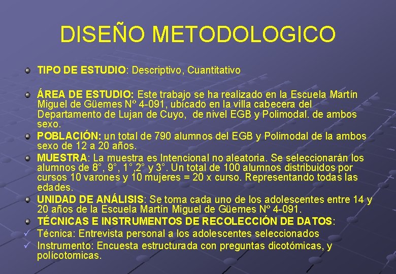 DISEÑO METODOLOGICO TIPO DE ESTUDIO: Descriptivo, Cuantitativo ÁREA DE ESTUDIO: Este trabajo se ha