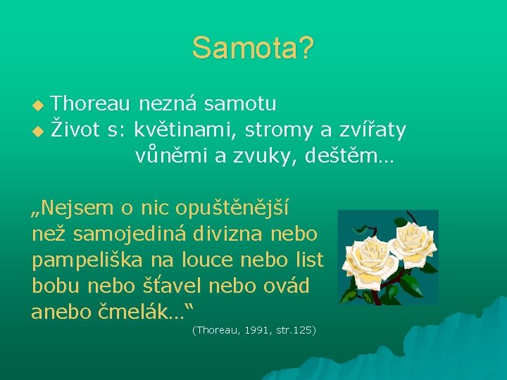 Samota? Thoreau nezná samotu u Život s: květinami, stromy a zvířaty vůněmi a zvuky, Samota? Thoreau nezná samotu u Život s: květinami, stromy a zvířaty vůněmi a zvuky,