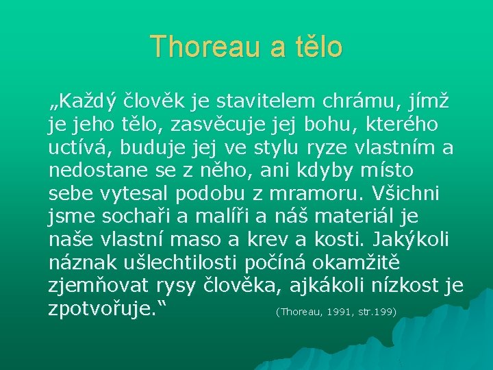 Thoreau a tělo „Každý člověk je stavitelem chrámu, jímž je jeho tělo, zasvěcuje jej Thoreau a tělo „Každý člověk je stavitelem chrámu, jímž je jeho tělo, zasvěcuje jej