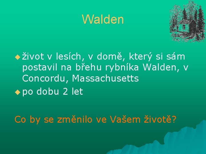 Walden u život v lesích, v domě, který si sám postavil na břehu rybníka Walden u život v lesích, v domě, který si sám postavil na břehu rybníka