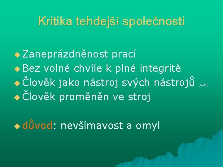 Kritika tehdejší společnosti u Zaneprázdněnost prací u Bez volné chvíle k plné integritě u Kritika tehdejší společnosti u Zaneprázdněnost prací u Bez volné chvíle k plné integritě u