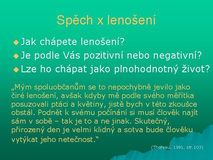 Spěch x lenošení u Jak chápete lenošení? u Je podle Vás pozitivní nebo negativní? Spěch x lenošení u Jak chápete lenošení? u Je podle Vás pozitivní nebo negativní?