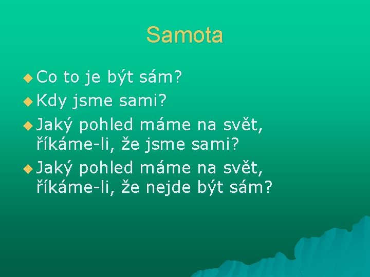 Samota u Co to je být sám? u Kdy jsme sami? u Jaký pohled Samota u Co to je být sám? u Kdy jsme sami? u Jaký pohled
