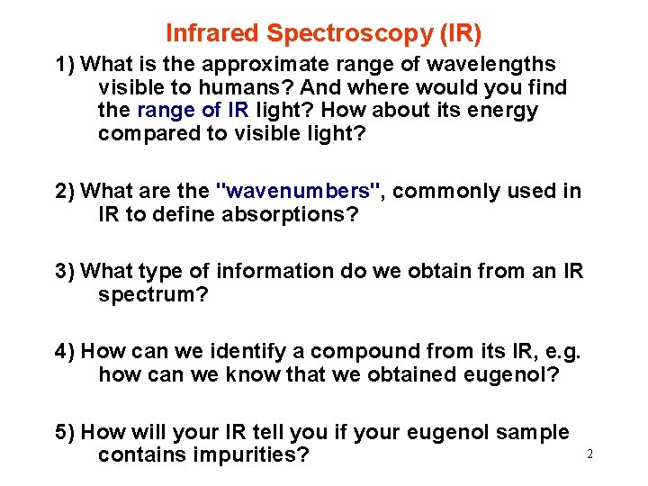 Infrared Spectroscopy (IR) 1) What is the approximate range of wavelengths visible to humans?