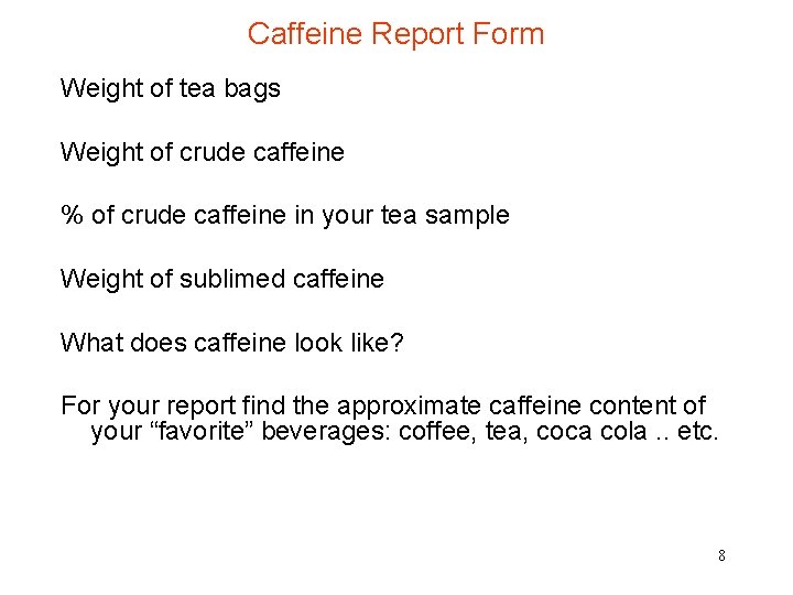 Caffeine Report Form Weight of tea bags Weight of crude caffeine % of crude