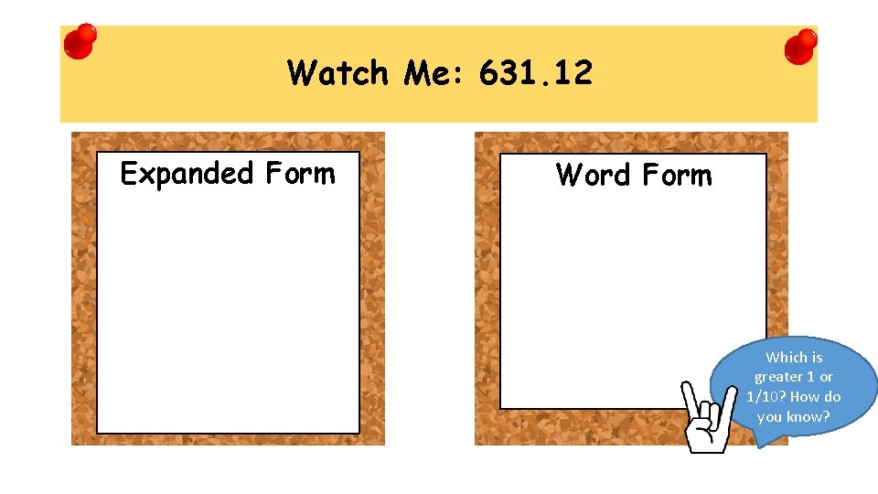 Watch Me: 631. 12 Expanded Form Word Form Which is greater 1 or 1/10?