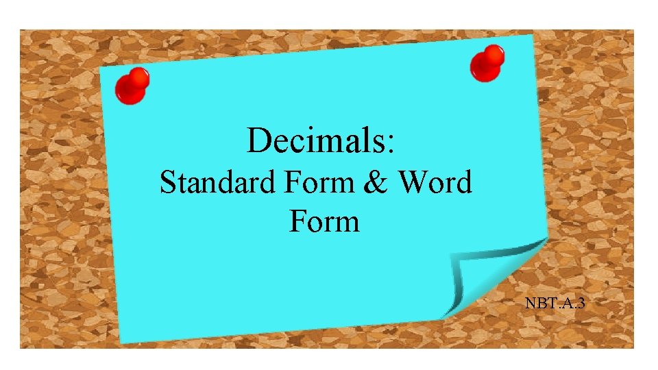 Decimals: Standard Form & Word Form NBT. A. 3 