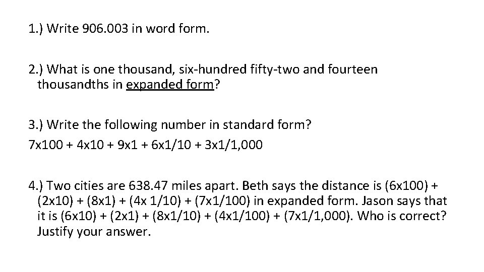 1. ) Write 906. 003 in word form. 2. ) What is one thousand,
