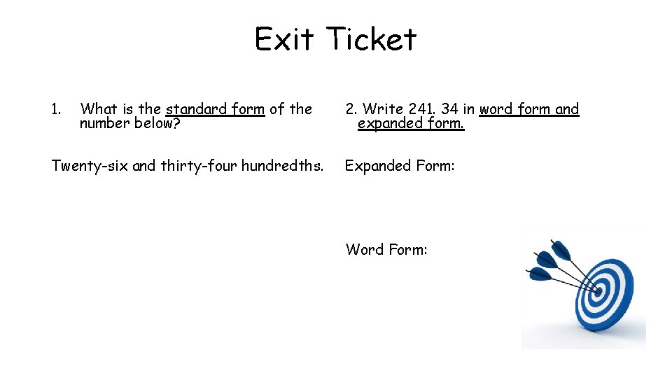 Exit Ticket 1. What is the standard form of the number below? Twenty-six and