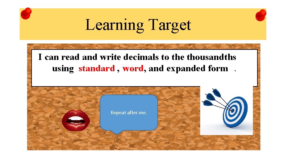 Learning Target I can read and write decimals to the thousandths using standard ,