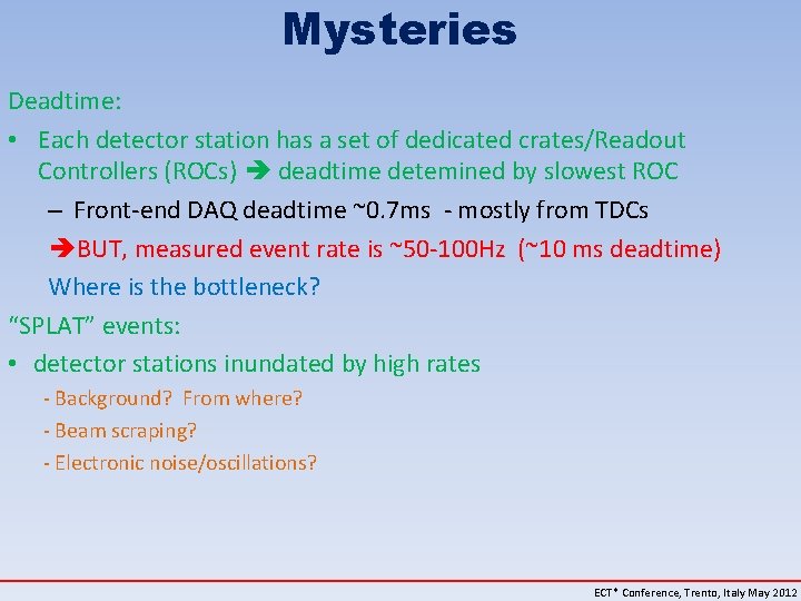 Mysteries Deadtime: • Each detector station has a set of dedicated crates/Readout Controllers (ROCs)