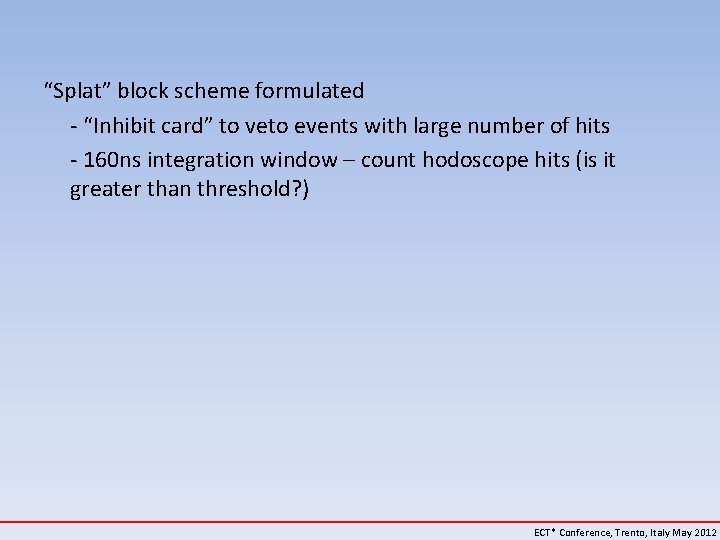 “Splat” block scheme formulated - “Inhibit card” to veto events with large number of