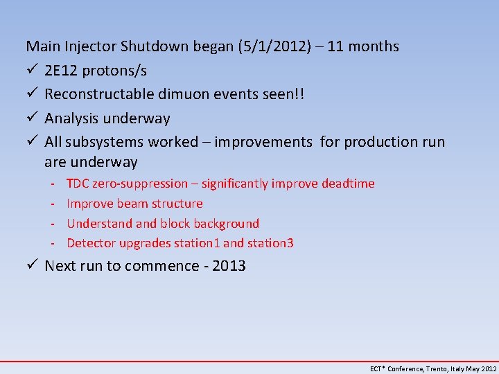 Main Injector Shutdown began (5/1/2012) – 11 months ü 2 E 12 protons/s ü