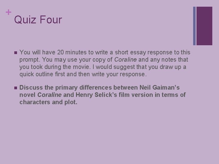 + Quiz Four n You will have 20 minutes to write a short essay