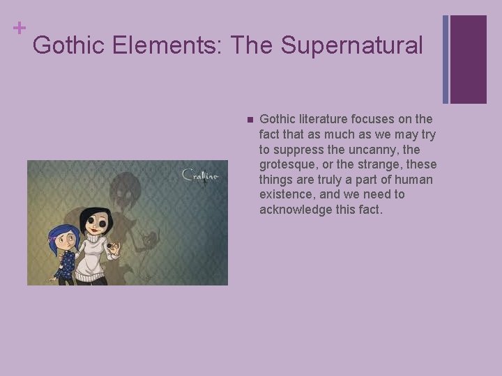 + Gothic Elements: The Supernatural n Gothic literature focuses on the fact that as