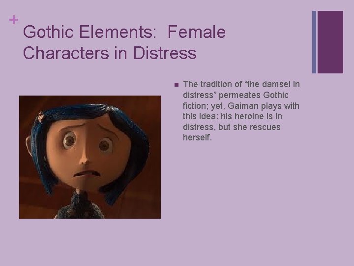 + Gothic Elements: Female Characters in Distress n The tradition of “the damsel in