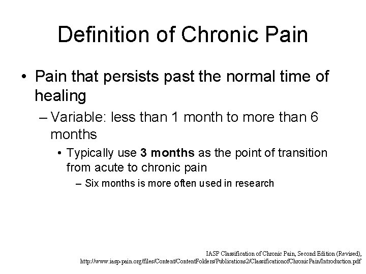 Definition of Chronic Pain • Pain that persists past the normal time of healing
