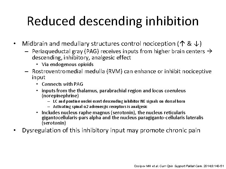Reduced descending inhibition • Midbrain and medullary structures control nociception (↑ & ↓) –