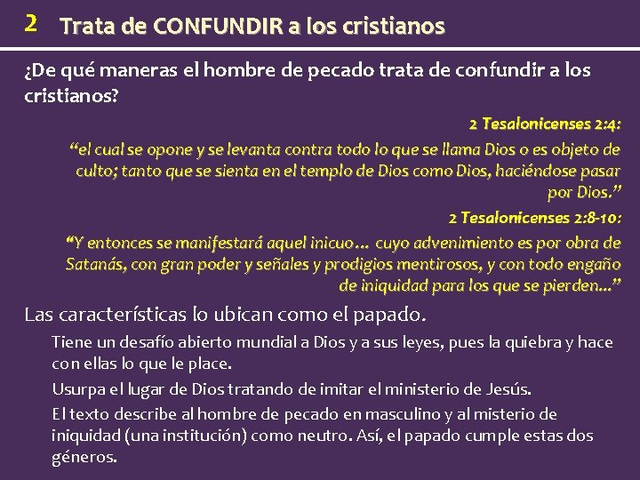 2 Trata de CONFUNDIR a los cristianos ¿De qué maneras el hombre de pecado
