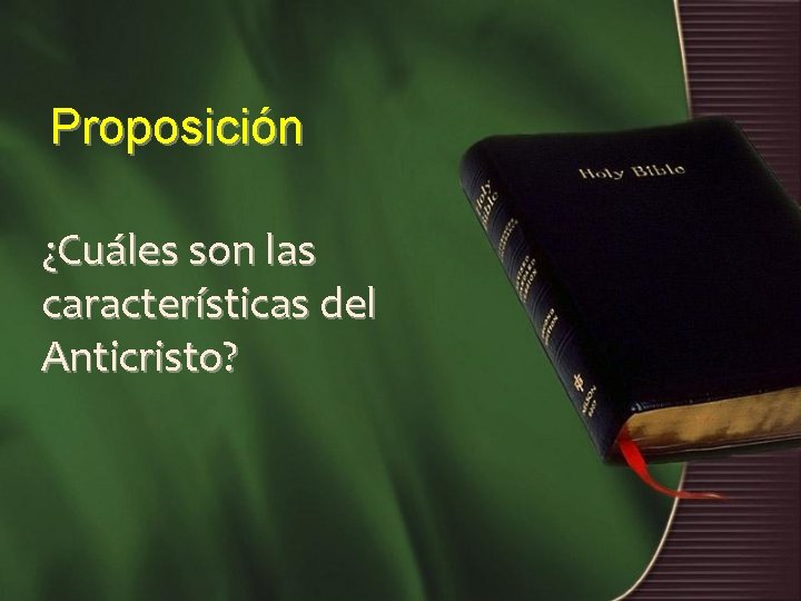 Proposición ¿Cuáles son las características del Anticristo? 