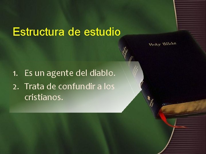 Estructura de estudio 1. Es un agente del diablo. 2. Trata de confundir a