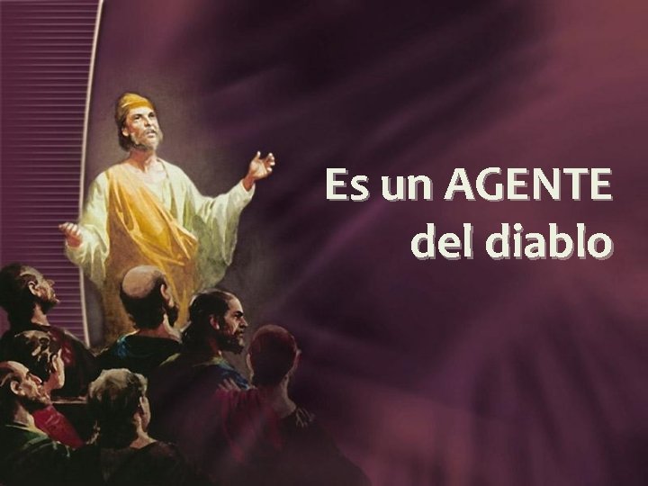 Es un AGENTE del diablo 