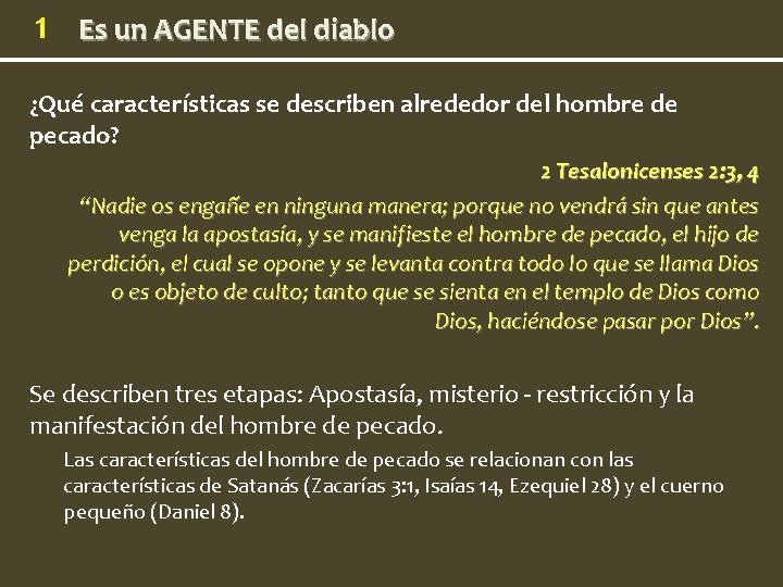 1 Es un AGENTE del diablo ¿Qué características se describen alrededor del hombre de